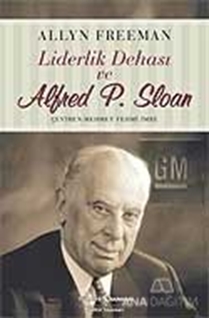 Liderlik Dehası ve Alfred P. Sloan