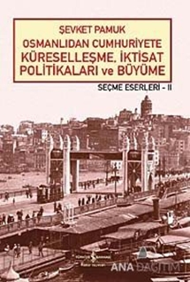 Osmanlıdan Cumhuriyete Küreselleşme, İktisat Politikaları ve Büyüme