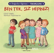 Ben Tek, Siz Hepiniz! - Değerler Eğitimi Yardımlaşma