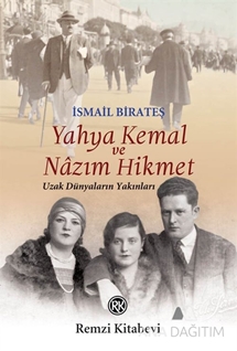 Yahya Kemal ve Nâzım Hikmet Uzak Dünyaların Yakınları