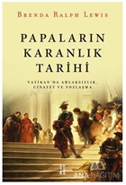 Papaların Karanlık Tarihi - Vatikan’da Ahlaksızlık Cinayet ve Yozlaşma