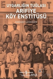 Uygarlığın Tuğlası Arifiye Köy Enstitüsü