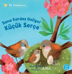 SANA KARDEŞ GELİYOR KÜÇÜK SERÇE – İLK KİTAPLARIM