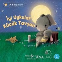 İYİ UYKULAR KÜÇÜK TAVŞAN – İLK KİTAPLARIM