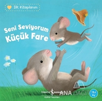 SENİ SEVİYORUM KÜÇÜK FARE – İLK KİTAPLARIM