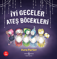 İYİ GECELER ATEŞ BÖCEKLERİ