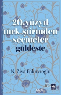 20. Yüzyıl Türk Şiirinden Seçmeler / Güldeste