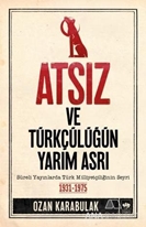 Atsız ve Türkçülüğün Yarım Asrı