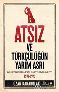 Atsız ve Türkçülüğün Yarım Asrı