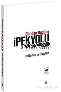 Dünden Bugüne İpek Yolu