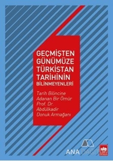 Geçmişten Günümüze Türkistan Tarihinin Bilinmeyenleri