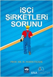 İşçi Şirketleri Sorunu