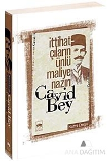 İttihatçıların Ünlü Maliye Nazırı Cavid Bey