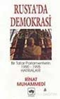 Rusya'da Demokrasi Bir Tatar Parlamenterin 1990-1995 Hatıraları