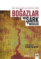 Rus Arşiv Belgelerine Göre Boğazlar ve Şark Meselesi