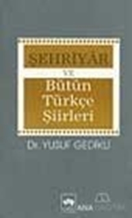 Şehriyar ve Bütün Türkçe Şiirleri