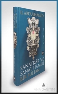 2. Abdülhamid: Sanatkar ve Sanat Hamisi Bir Sultan