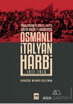 Osmanlı İtalyan Harbi (1911-1912) & Trablusgarb ve Devlet-i Aliyye İtalya Vekayi'i Harbiyesi