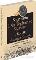 Seçmenin Din, Toplum ve Siyasete Bakışı; Antalya Örneği