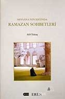 Mevlana'nın Işığında Ramazan Sohbetleri