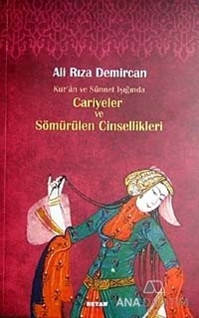 Kur'an ve Sünnet Işığında Cariyeler ve Sömürülen Cinsellikleri