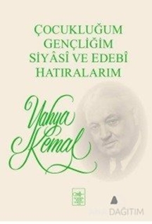 Çocukluğum, Gençliğim, Siyasi ve Edebi Hatıralarım