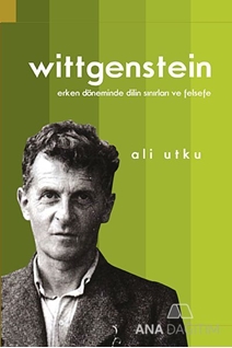 Wittgenstein: Erken Döneminde Dilin Sınırları ve Felsefe