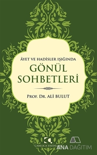 Ayet ve Hadisler Işığında Gönül Sohbetleri