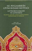 Hz. Peygamber'in Giyim-Kuşamı, Mutfağı, Getirdiği İlkeleri ve Günümüz