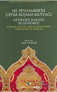 Hz. Peygamber'in Giyim-Kuşamı, Mutfağı, Getirdiği İlkeleri ve Günümüz