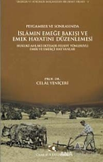 Peygamber ve Sonrasında İslam'ın Emeğe Bakışı ve Emek Hayatını Düzenlemesi