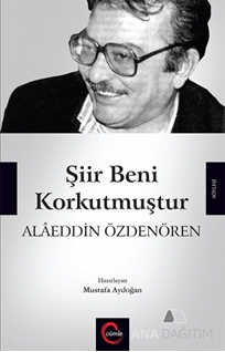 Şiir Beni Korkutmuştur -  Alaeddin Özdenören