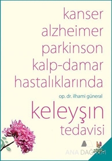 Kanser, Alzheimer, Parkinson Kalp-Damar Hastalıklarında Keleyşın Tedavisi