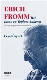 Eric Fromm'un İnsan ve Toplum Anlayışı