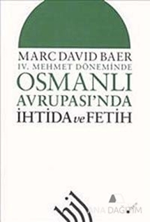 4. Mehmet Döneminde Osmanlı Avrupası'nda İhtida ve Fetih