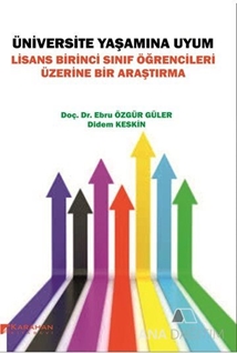 Üniversite Yaşamına Uyum: Lisans Birinci Sınıf Öğrencileri Üzerine Bir  Araştırma