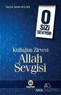 Kulluğun Zirvesi Allah Sevgisi : O Sizi Seviyor