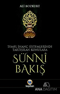Temel İnanç Sistemlerinde Tartışılan Konulara Sünni Bakış