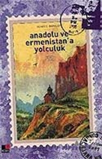 Anadolu ve Ermenistan'a Yolculuk