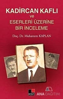 Kadircan Kaflı ve Eserleri Üzerine Bir İnceleme