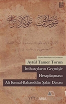 İttihatçıların Geçmişle Hesaplaşması: Ali Kemal - Bahaeddin Şakir Davası