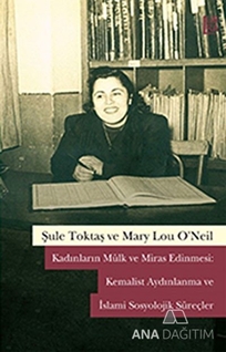 Kadınların Mülk ve Miras Edinmesi: Kemalist Aydınlanma ve İslami Sosyolojik Süreçler