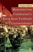 Meşrutiyet'ten Cumhuriyet'e Bursa Kent Tarihinde Gayrimüslimler