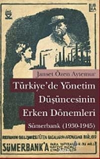 Türkiye'de Yönetim Düşüncesinin Erken Dönemleri: Sümerbank (1930-1945)