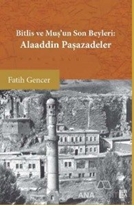 Bitlis ve Muş’un Son Beyleri: Alaaddin Paşazadeler