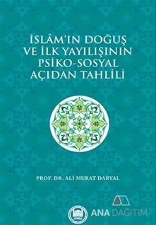 İslam'ın Doğuş ve İlk Yayılışının Psiko-Sosyal Açıdan Tahlili