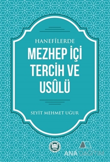 Hanefilerde Mezhep İçi Tercih ve Usulü