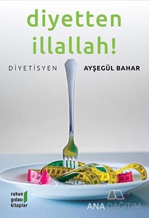 Diyetten İllallah!