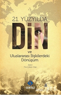 21. Yüzyılda Din ve Uluslararası İlişkilerdeki Dönüşüm