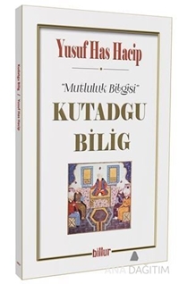 Kutadgu Bilig - Mutluluk Bilgisi